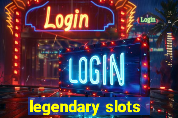 legendary slots - casino games